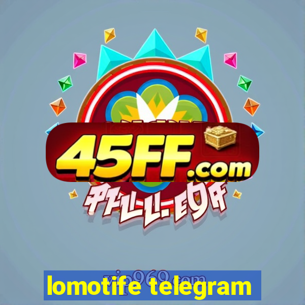 lomotife telegram